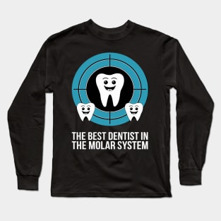 The Best Dentist In The Molar System - DDS Dentistry Long Sleeve T-Shirt